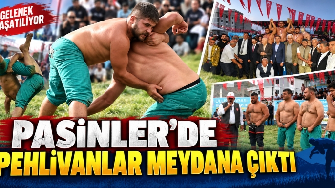 Pasinler'de pehlivanlar meydana çıktı...