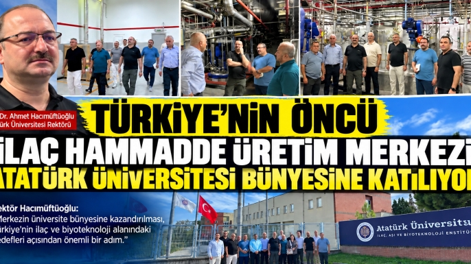 Türkiye’nin Öncü İlaç Hammadde Üretim Merkezi Atatürk Üniversitesi Bünyesine Katılıyor