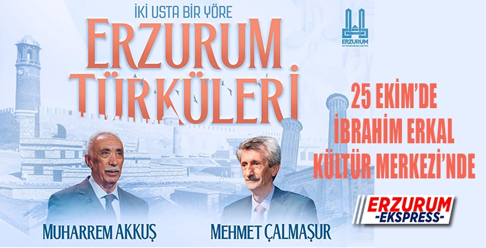 İki usta bir yörede, Erzurum Türküleri’nde buluşuyor