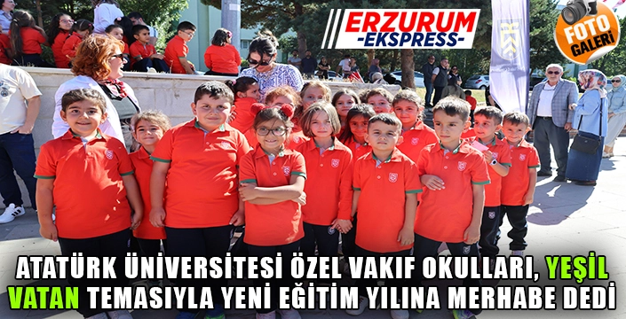 Atatürk Üniversitesi Özel Vakıf Okulları, Eğitim öğretim yılına “Yeşil Vatan” temasıyla merhaba dedi.