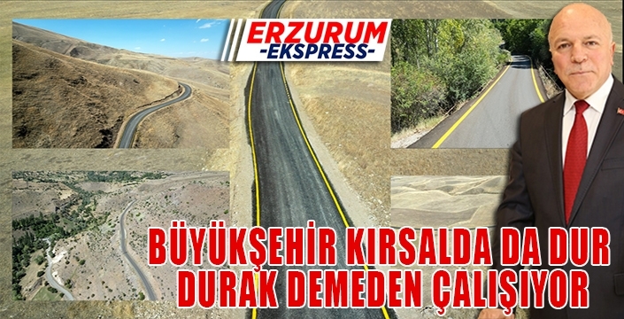 Büyükşehir kırsalda dur durak bilmiyor