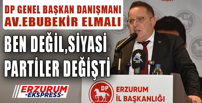 Elmalı, ben değil siyasi partiler değişti