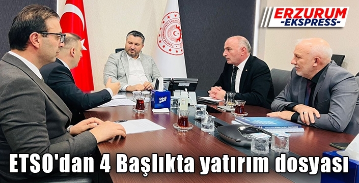 ETSO'dan 4 Başlıkta yatırım dosyası