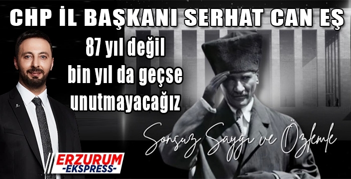 Can Eş, 87 yıl değil bin yıl da geçse unutmayacağız.