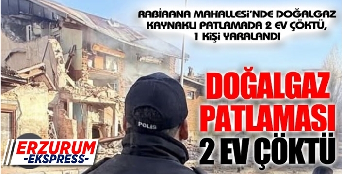 Doğalgaz patladı, iki ev çöktü...