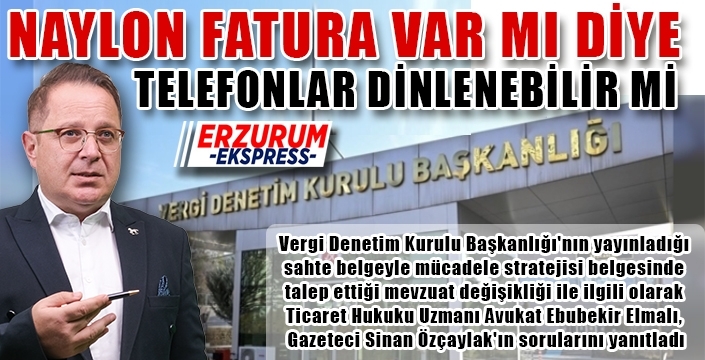 Naylon fatura var mı diye telefonlar dinlenebilir mi?