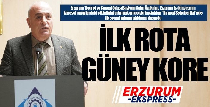 ETSO BAŞKANI SAİM ÖZAKALIN AÇIKLADI: İHRACAT SEFERBERLİĞİNDE İLK ROTA GÜNEY KORE