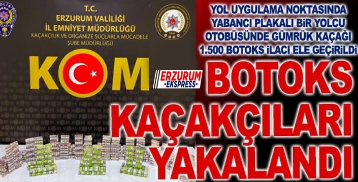 Botoks kaçakçıları yakalandı... Bin 500 adet kaçak ilaç ele geçirildi..
