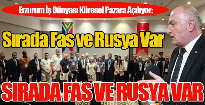ETSO küresel pazarda... Güney Afrika tamam, sırada Fas ve Rusya var...