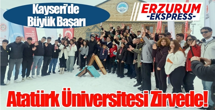 Kayseri’de Büyük Başarı: Atatürk Üniversitesi Zirvede!