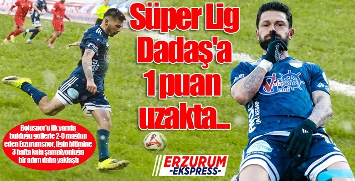 Süper Lig, Dadaş'a 1 puan uzakta...