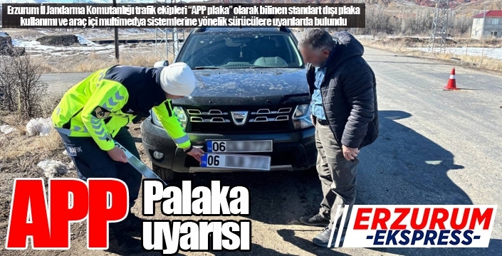 Trafik ekiplerinden APP Plaka uyarısı...