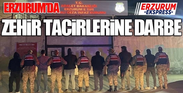 Erzurum'da zehir tacirlerine darbe...