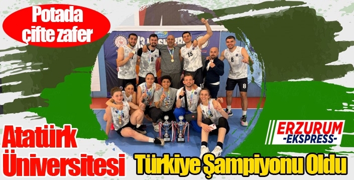 Potada Çifte Zafer: Atatürk Üniversitesi Türkiye Şampiyonu Oldu