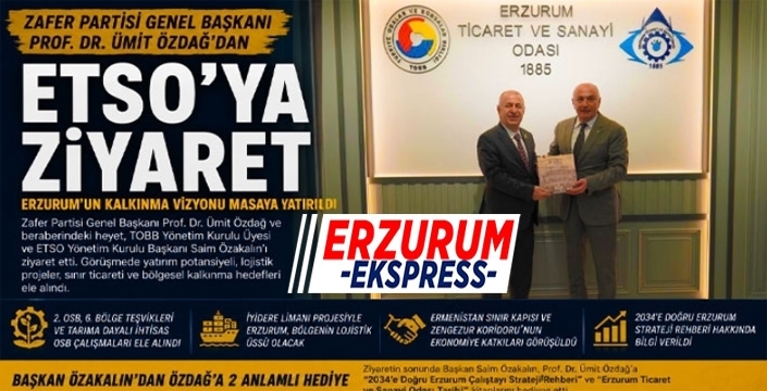 Zafer Partisi Genel Başkanı Prof. Dr. Ümit Özdağ'dan ETSO'ya ziyaret