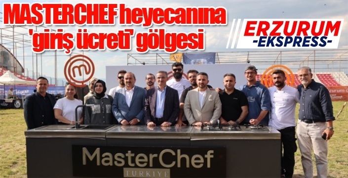 MASTERCHEF heyecanına 'giriş ücreti' gölgesi