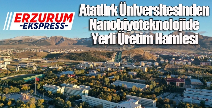 Atatürk Üniversitesinden Nanobiyoteknolojide Yerli Üretim Hamlesi