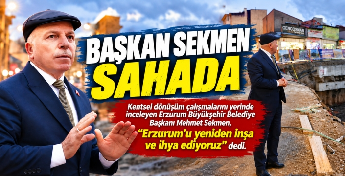 Başkan Sekmen sahada...