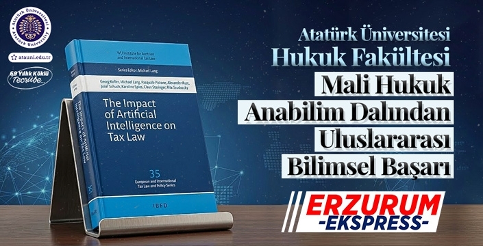Atatürk Üniversitesi Hukuk Fakültesi Mali Hukuk Anabilim Dalından Uluslararası Bilimsel Başarı
