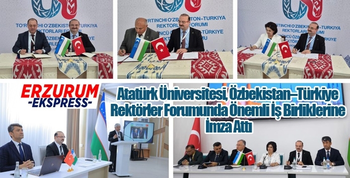 Atatürk Üniversitesi, Özbekistan–Türkiye Rektörler Forumunda Önemli İş Birliklerine İmza Attı