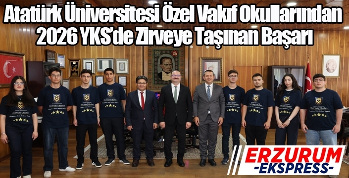 Atatürk Üniversitesi Özel Vakıf Okullarından 2026 YKS’de Zirveye Taşınan Başarı