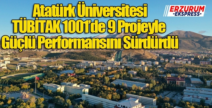 Atatürk Üniversitesi, TÜBİTAK 1001’de 9 Projeyle Güçlü Performansını Sürdürdü