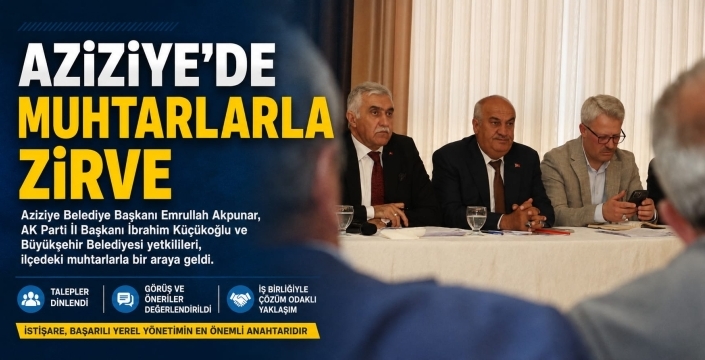 Aziziye'de muhtarlarla istisare zirvesi...