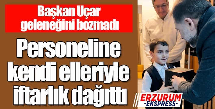 Başkan Uçar geleneğini bozmadı: Personeline kendi elleriyle iftarlık dağıttı