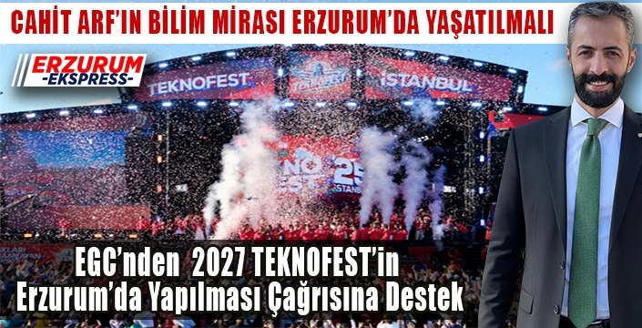 Çakır, Arf'ın Bilim Mirası Erzurum'da yaşatılmalı