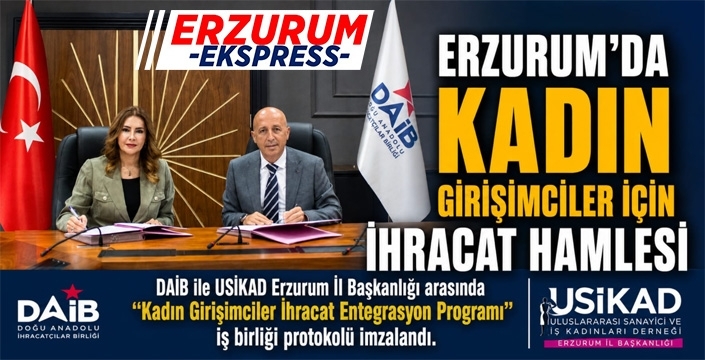 ERZURUM’DA KADIN GİRİŞİMCİLER İÇİN İHRACAT HAMLESİ