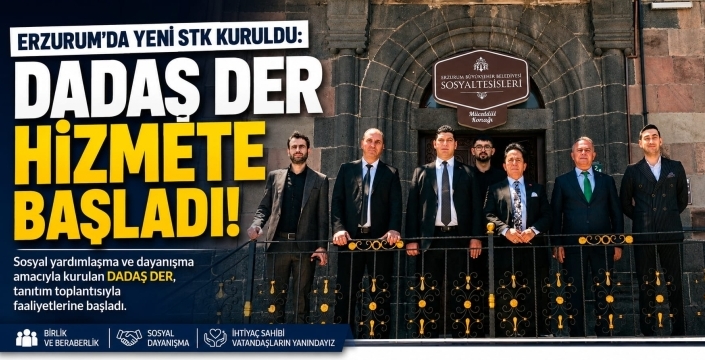 Erzurum'da yeni STK kuruldu... DADAŞ DER hizmete başladı...