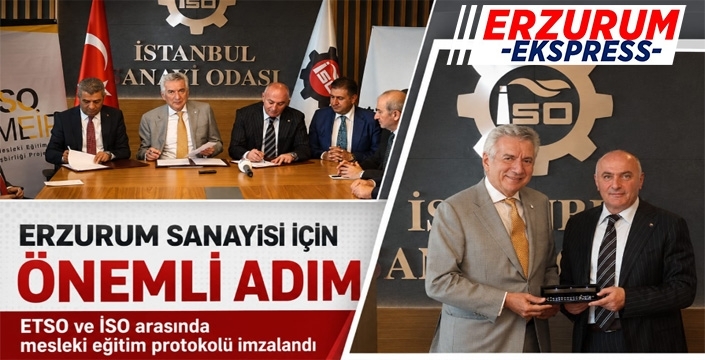 Erzurum Sanayisi İçin Önemli Adım: ETSO ve İSO Arasında Mesleki Eğitim Protokolü İmzalandı