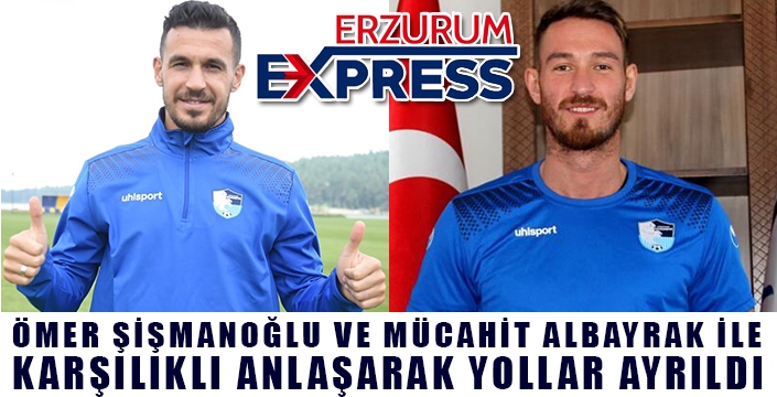 ERZURUMSPOR'DA İKİ AYRILIK DAHA