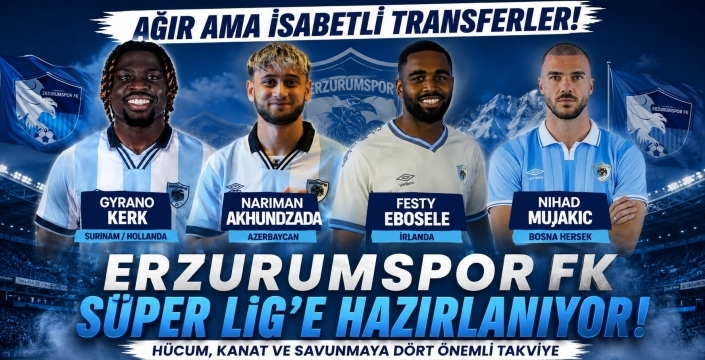 Erzurumspor FK'dan Süper Lig'e güçlü takviye...