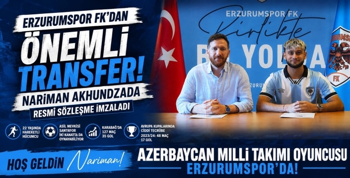 Erzurumspor Nariman Akhundzada'yı kadrosuna kattı...
