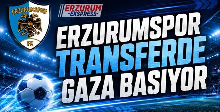 Erzurumspor transferde gaza basıyor...