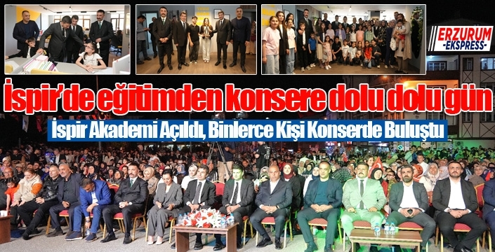 İspir'de Eğitimden Konsere Dolu Dolu Gün