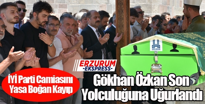 İYİ Parti Camiasını Yasa Boğan Kayıp: Gökhan Özkan Son Yolculuğuna Uğurlandı