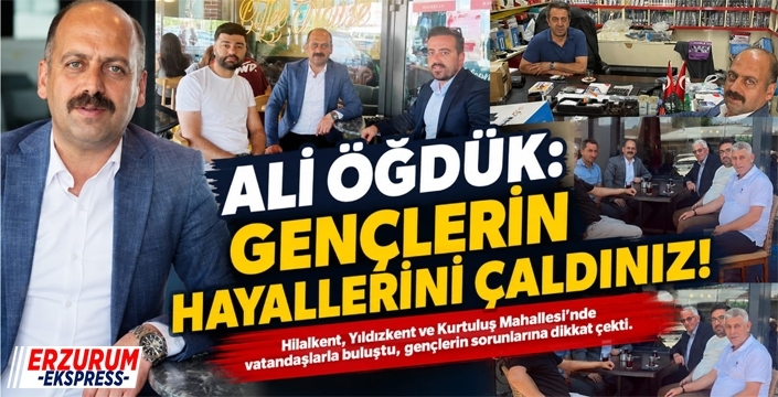 İYİ Parti Erzurum İl Başkanı Ali Öğdük, Hilalkent, Yıldızkent ve Kurtuluş Mahallesi'nde Vatandaşlarla Buluştu