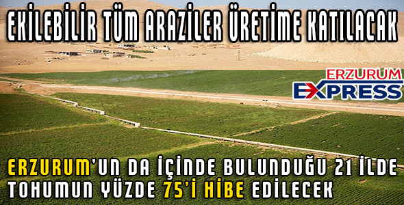 EKİLEBİLİR TÜM ARAZİLER ÜRETİME KATILACAK