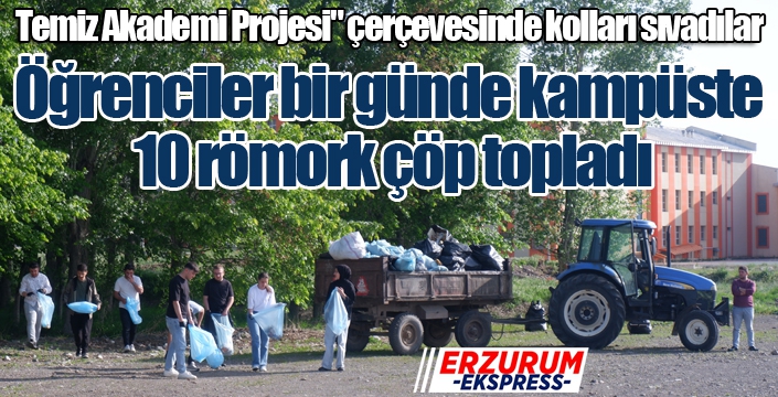 Öğrenciler bir günde kampüste 10 römork çöp topladı