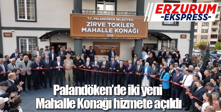 Palandöken’de iki yeni Mahalle Konağı hizmete açıldı