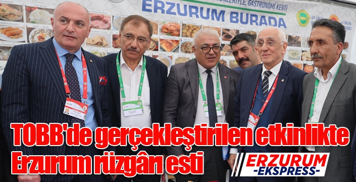 TOBB'de gerçekleştirilen etkinlikte Erzurum rüzgârı esti